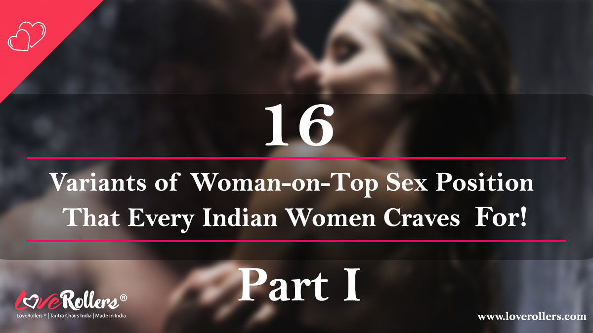 16-Variants-of-Woman-on-Top-Sex-Position-That-Every-Indian-Women-Craves-For!-Part-I-by-LoveRollers