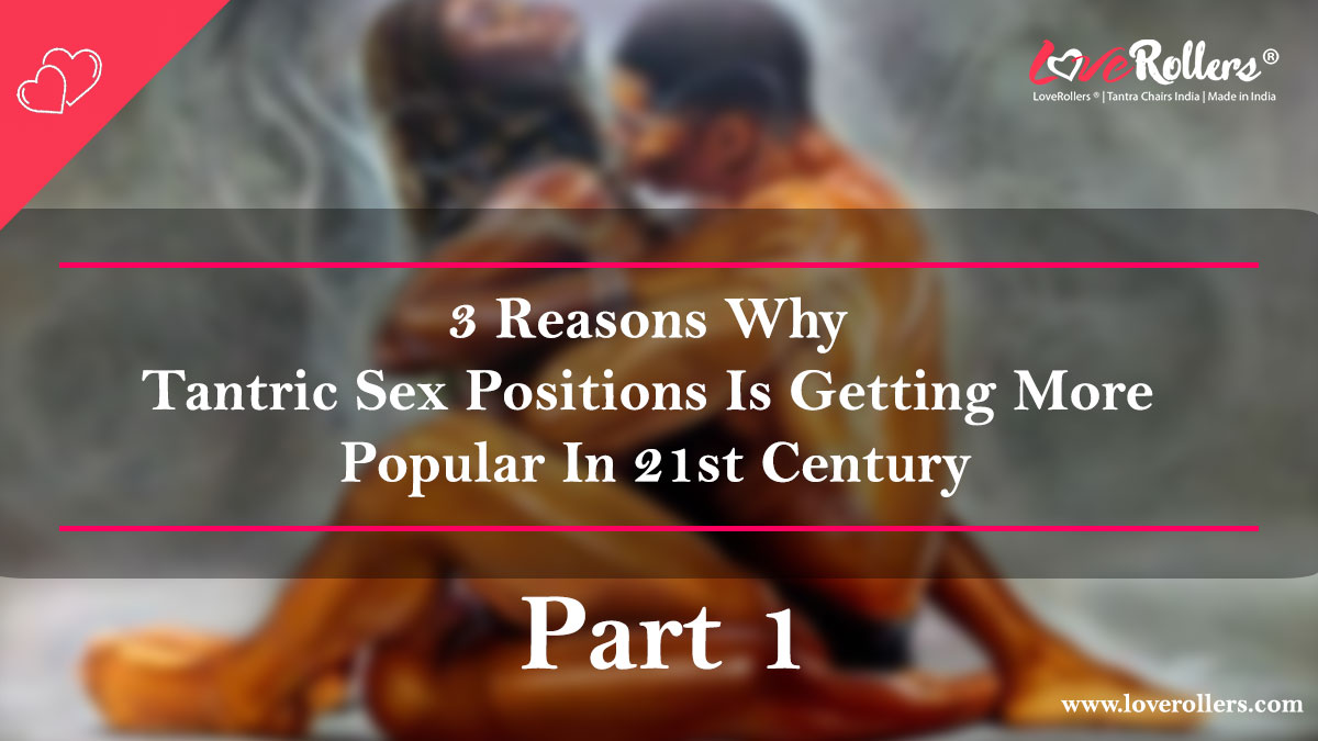 3-Reasons-Why-Tantric-Sex-Positions-Is-Getting-More-Popular-In-21st-Century---Part-1.1