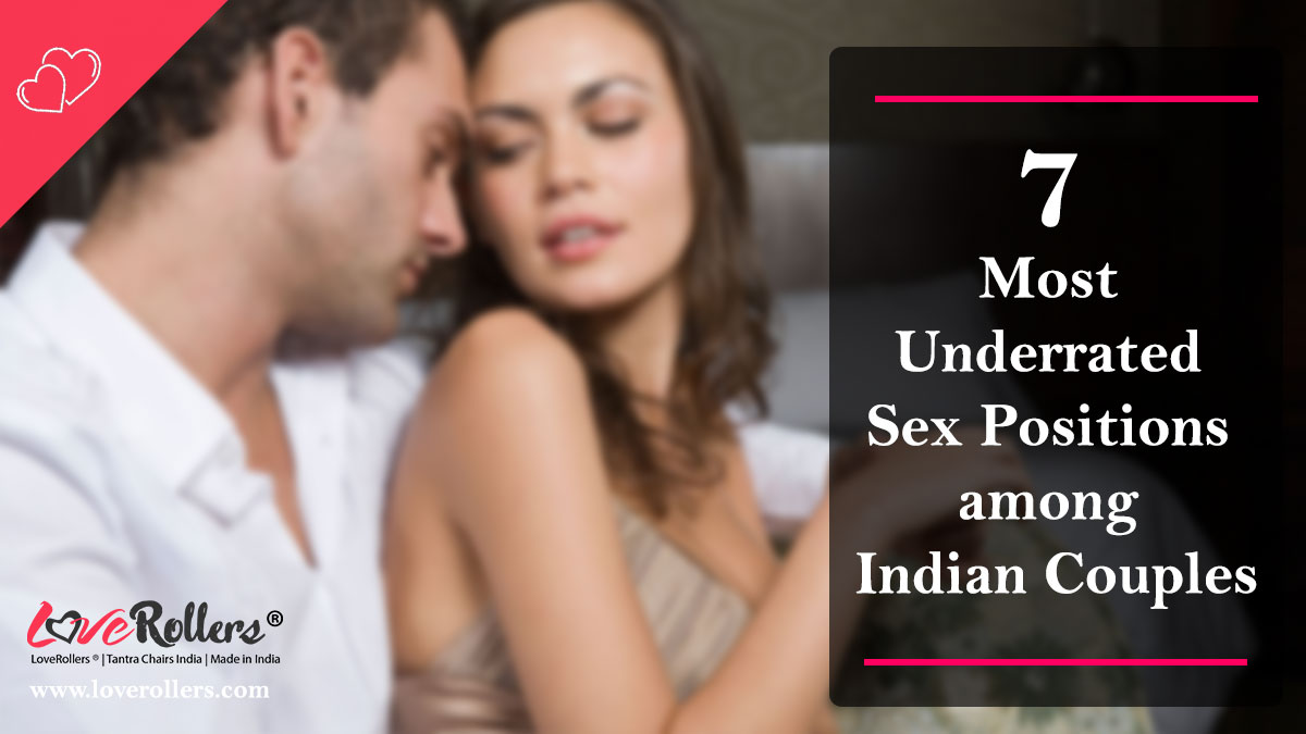 7 Most Underrated Sex Positions among Indian Couples